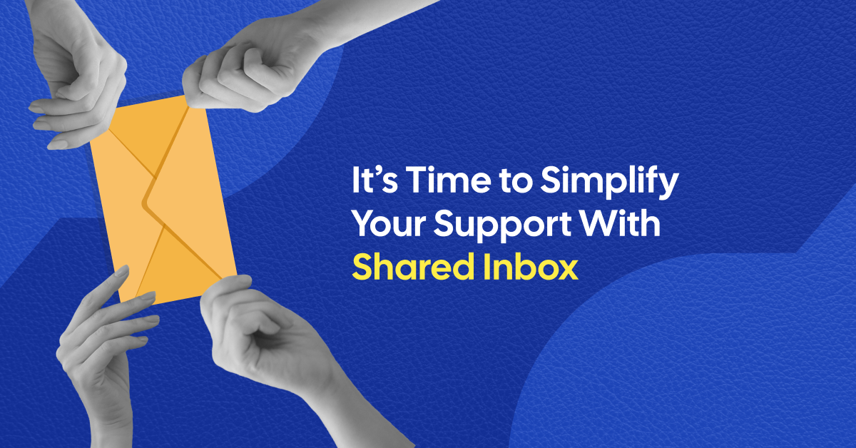 The Only Shared Inbox That You'll Need for Your Customer Support