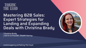 Mastering B2B Sales: Expert Strategies for Landing and Expanding Deals with Christina Brady