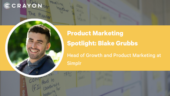 Product Marketing Spotlight Series: Blake Grubbs
