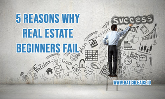 5 Reasons Why Real Estate Beginners Fail