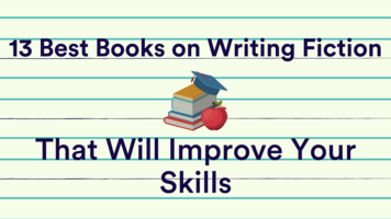 The 13 Best Books on Writing Fiction That Will Improve Your Skills