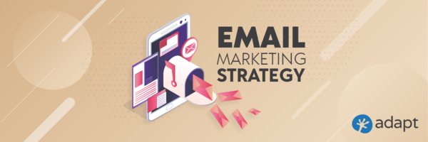 How to Plan an Email Marketing Strategy? - Adapt.io