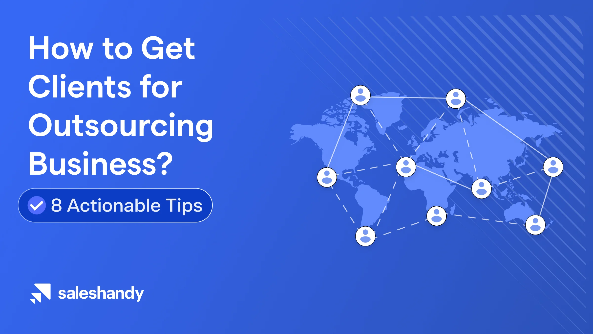 How to Get Clients for Outsourcing Business? 8 Actionable Tips