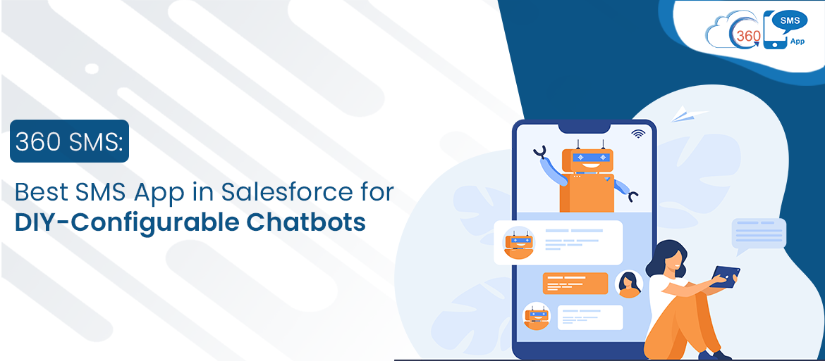 360 SMS: Best SMS App in Salesforce for DIY – Configurable Chatbots