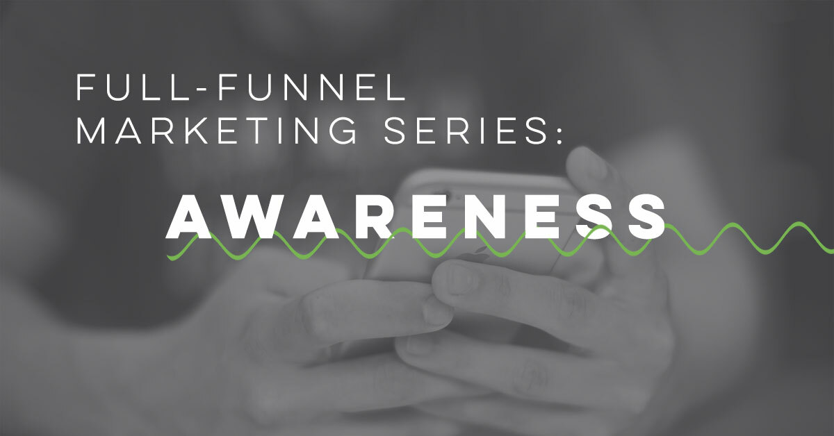 Full-funnel marketing series: Awareness
