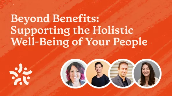 Beyond Benefits: Supporting the Holistic Well-Being of Your People
