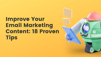 Improve Your Email Marketing Content: 18 Proven Tips