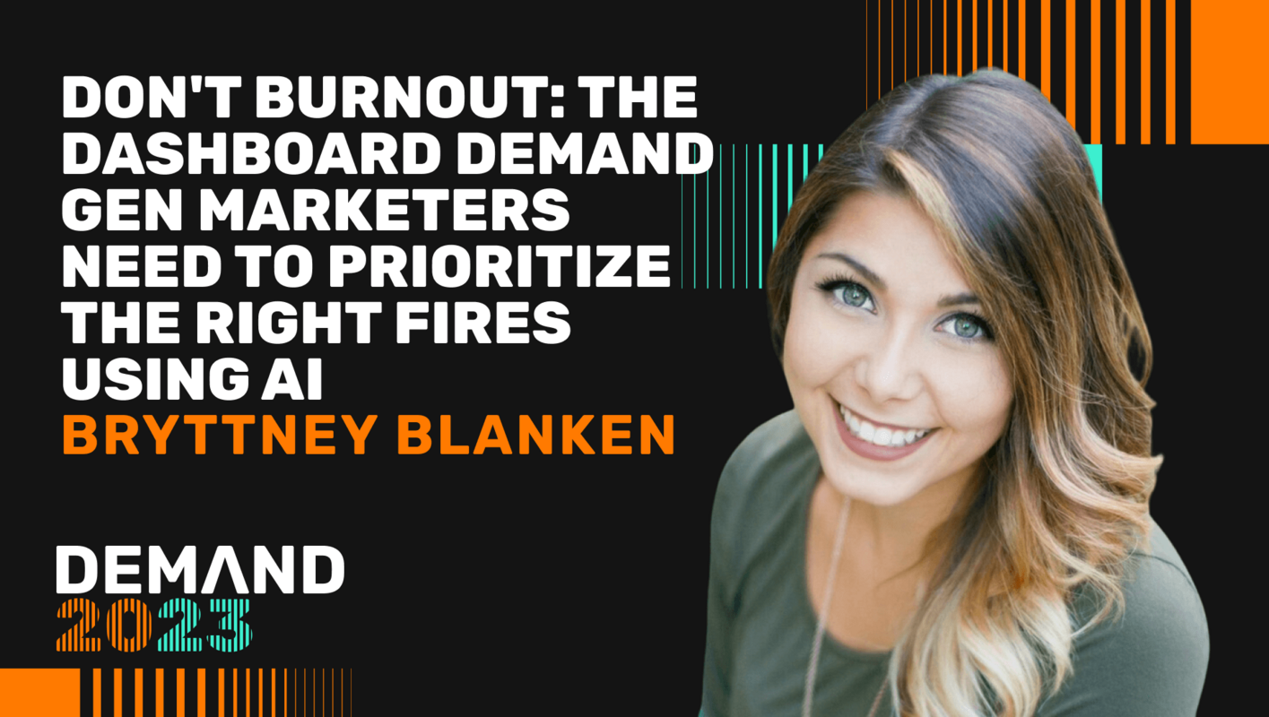 Don't burnout: the dashboard demand gen marketers need to prioritize the right fires using AI