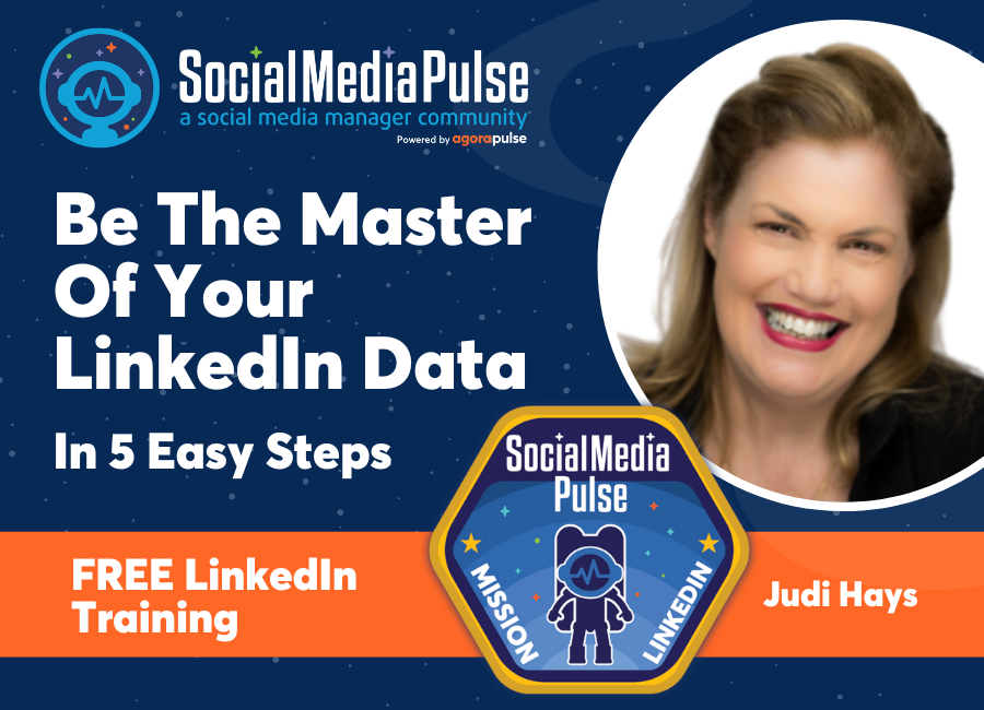 Be The Master Of Your LinkedIn Data In 5 Easy Steps (Judi Hays)