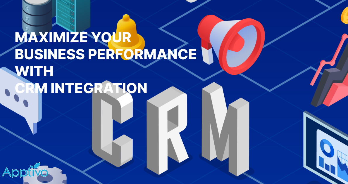 Maximize your business performance with seamless CRM Integration