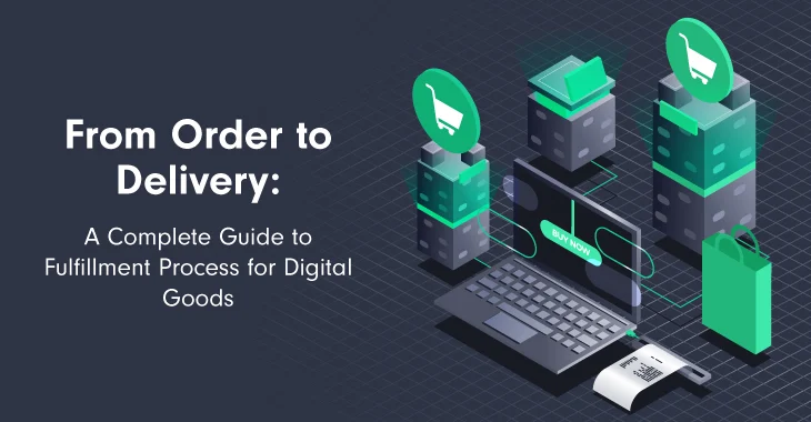 Complete Guide to Fulfillment Process for Digital Goods