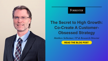The Secret To High Growth: Cocreate A Customer-Obsessed Strategy