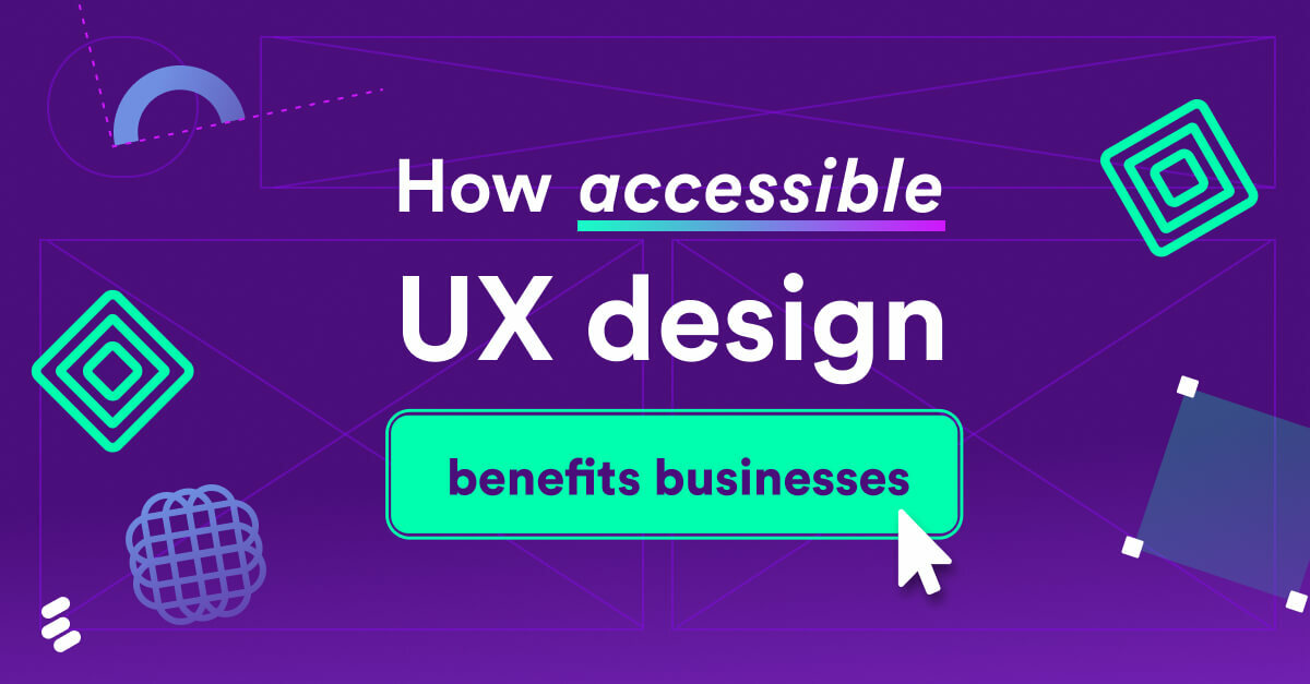The Benefits of Accessible UX Design for Business