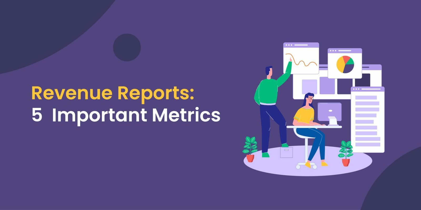 Revenue Reports: Important Metrics You Should Know