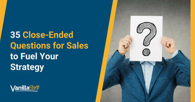 Close-Ended Questions for Sales to Fuel Your Strategy