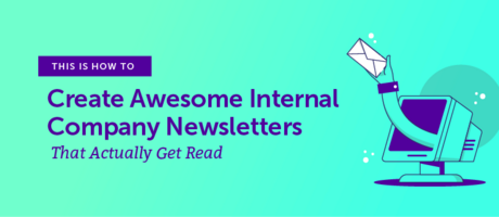 How to Create Awesome Internal Company Newsletters