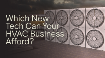 Which New Tech Can Your HVAC Business Afford?
