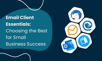 Email Client Essentials: Choosing the Best for Small Business Success