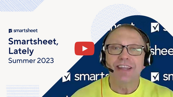 Smartsheet Product Highlights:Summer 2023 update