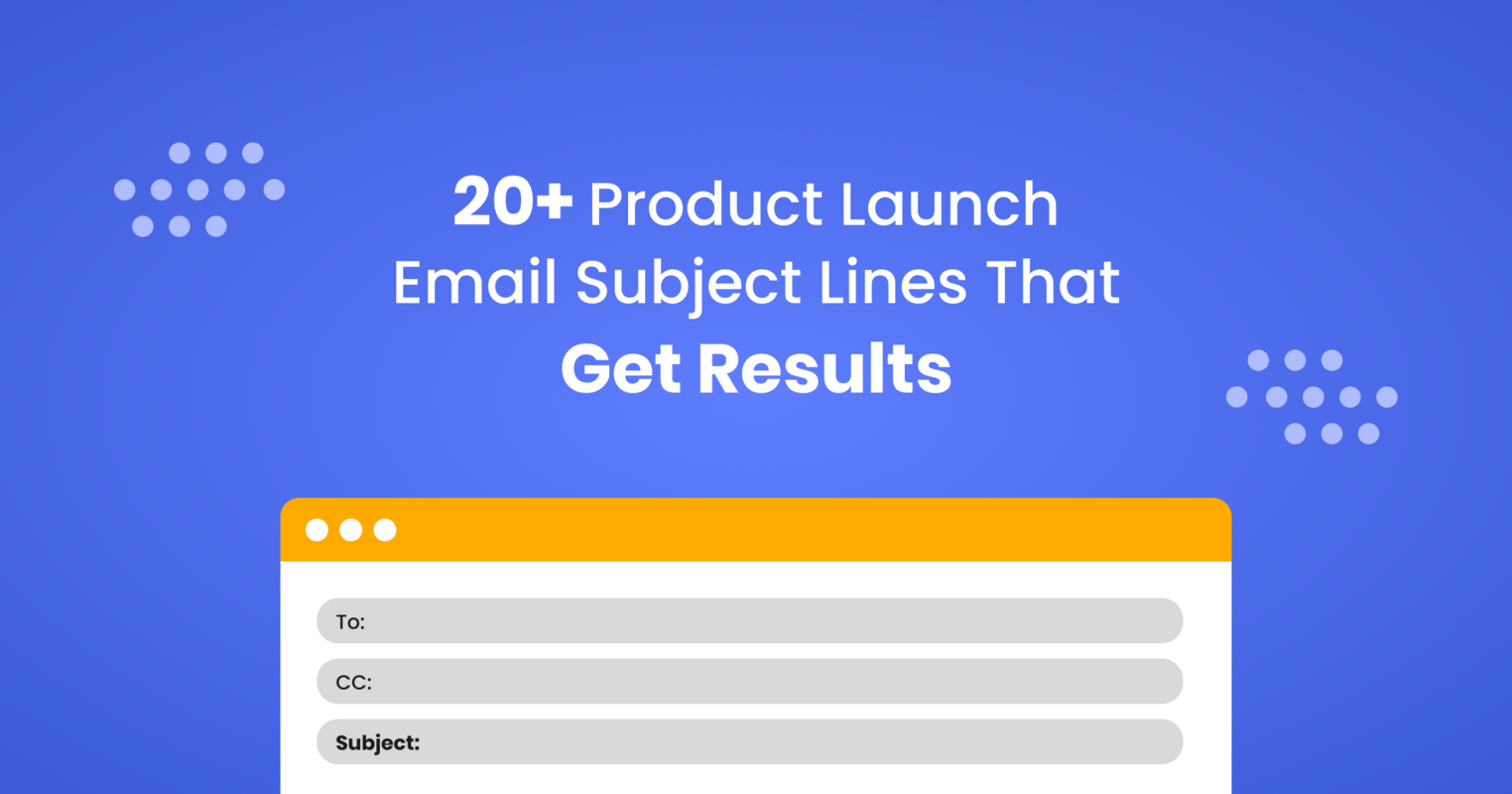 20+ Product Launch Email Subject Lines That Get Results