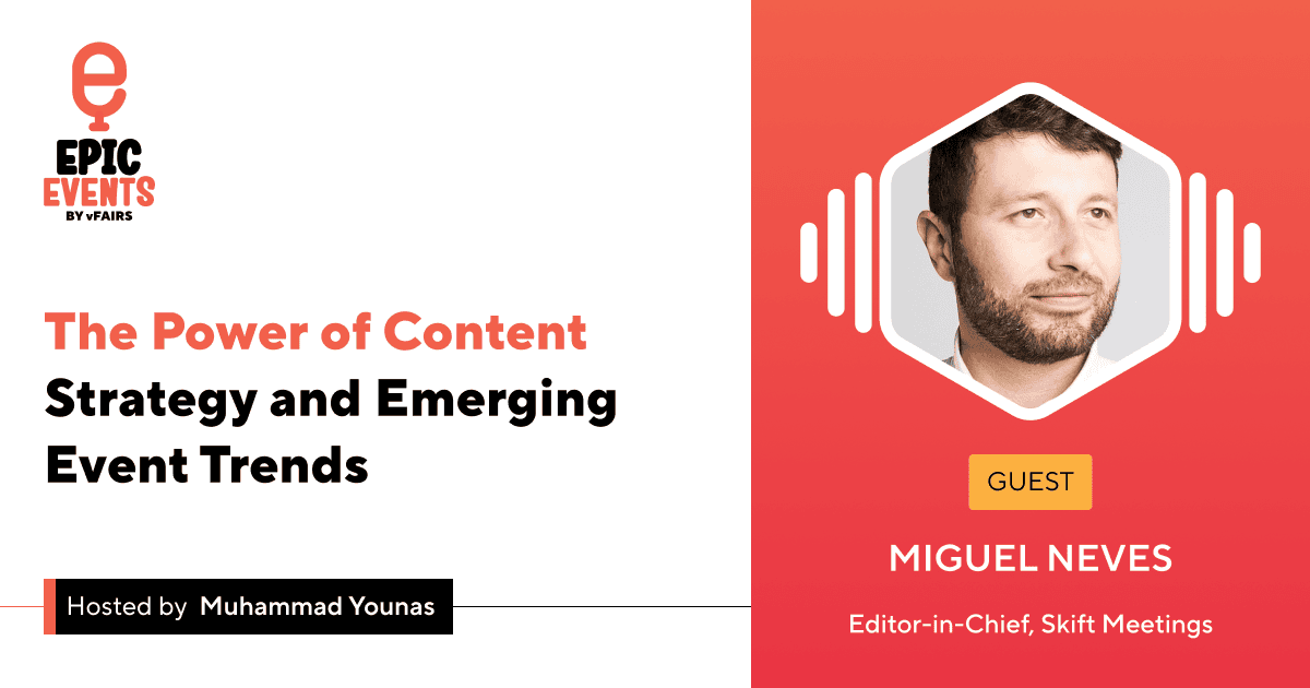Power of Content Strategy and Emerging Event Trends | Miguel Neves