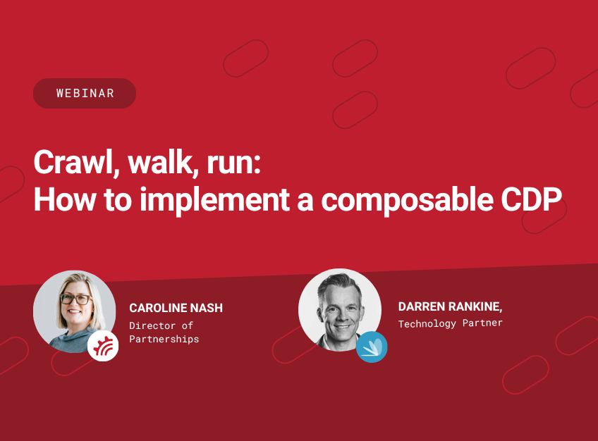 How to implement a composable CDP: A crawl, walk, run approach