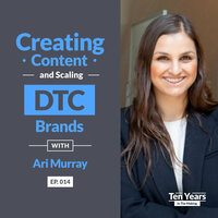 Creating Content and Scaling DTC Brands with Ari Murray