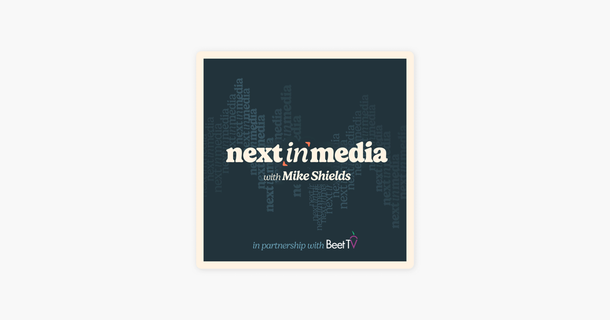 ‎Next in Media: 'Performance is merit based more than anything else' - How brands can make sense of 800,000 TikTok creators on Apple Podcasts