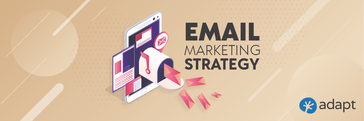 How to Plan an Email Marketing Strategy? - Adapt.io