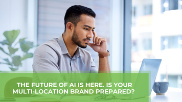 6 Ways Your Multi-Location Brand Can Prepare For the Future of AI