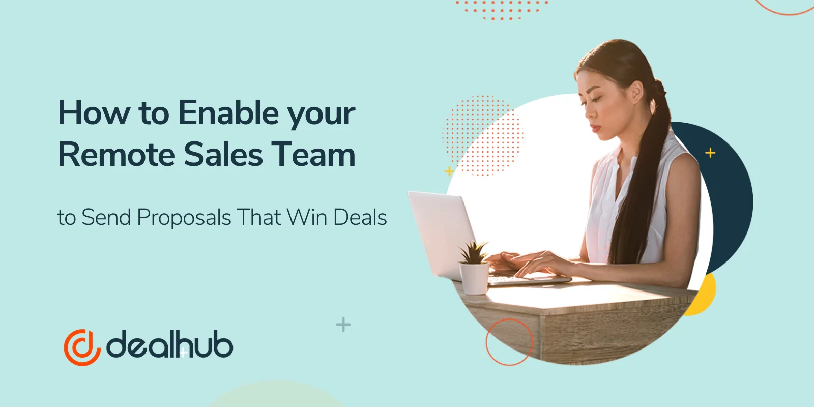 How to Enable your Remote Sales Team to Send Proposals That Win Deals
