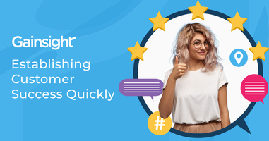 Enterprise CS 101: Establishing Customer Success Quickly | Gainsight