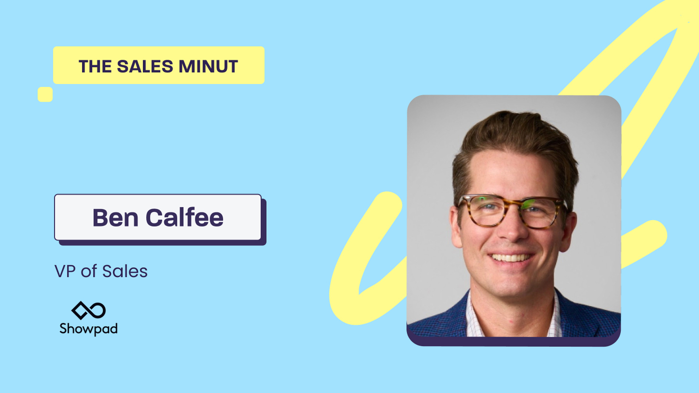 The Sales MiNUT- Ben Calfee, VP of Sales at Showpad