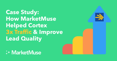 Case Study: How MarketMuse Helped Cortex 3x Traffic