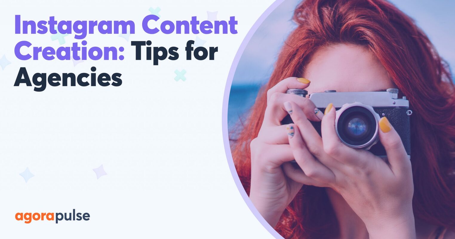 Instagram Content Creation: Tips for Agencies