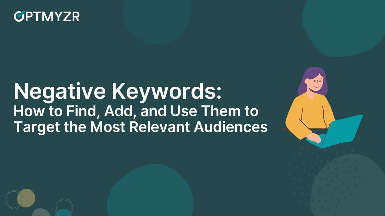 How to Find, Add, and Use Negative Keywords to Target the Most Relevant Audiences