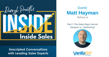 INSIDE Inside Sales - Ep 27: Part 1 -The Sales Rep's Secret Weapon is... Marketing?