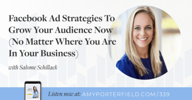 #339: Facebook Ad Strategies To Grow Your Audience Now (No Matter Where You Are In Your Business) with Salome Schillack 