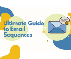 Ultimate Guide to Email Sequences