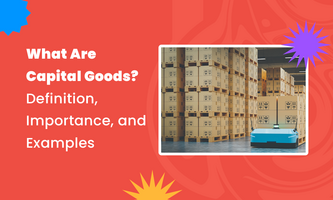 What Are Capital Goods? Definition, Importance, and Examples