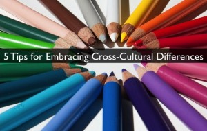 5 Tips for Embracing Cross-Cultural Differences on Project Teams