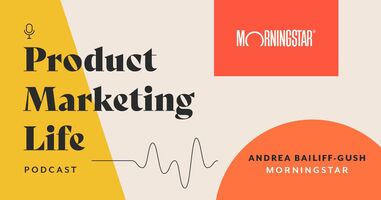 Product Marketing Life [podcast]: Andrea Bailiff Gush