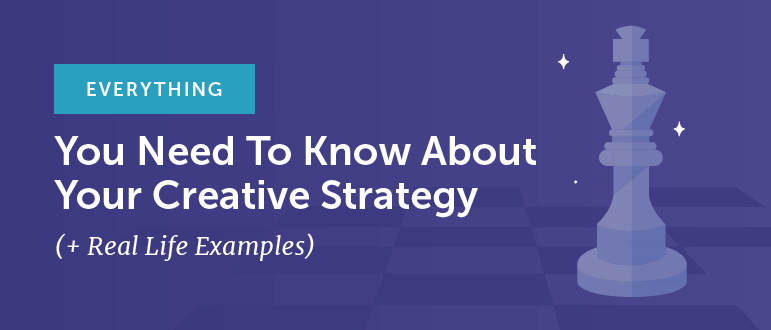 Everything You Need To Know About Your Creative Strategy