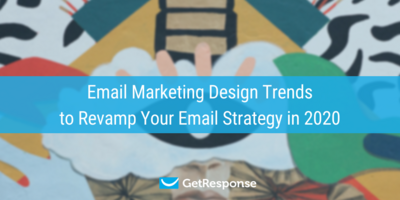 Email Marketing Design Trends to Revamp Your Email Strategy in 2020
