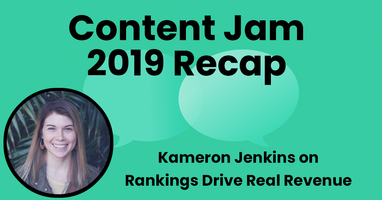 Content Jam Recap: Kameron Jenkins on Proving Rankings-Driven Revenue