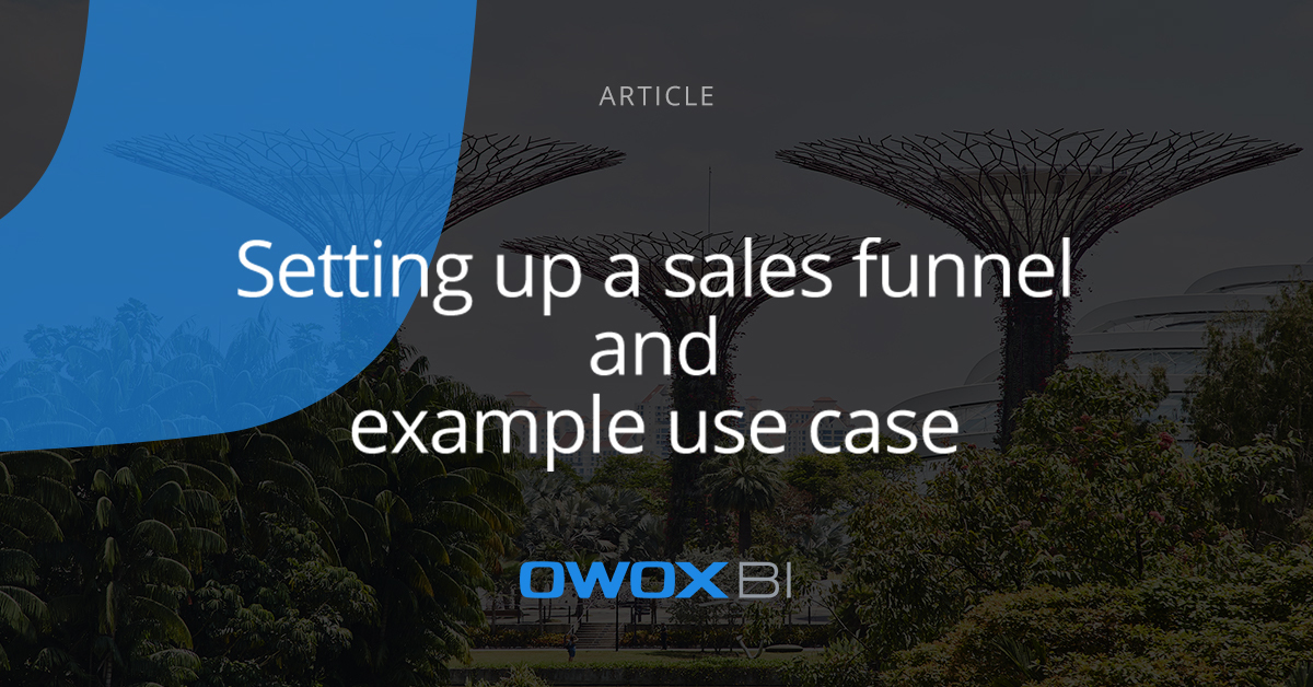 Sales funnel: Setup steps and usage examples | OWOX BI