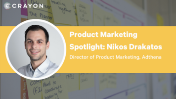 Product Marketing Spotlight Series: Nikos Drakatos