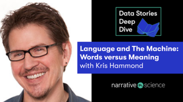 Language and The Machine: Words versus Meaning with Kris Hammond | Data Stories Deep Dive Ep 10