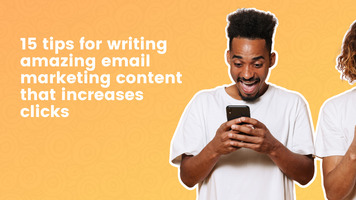 15 Tips for Writing Email Marketing Content that Increases Clicks