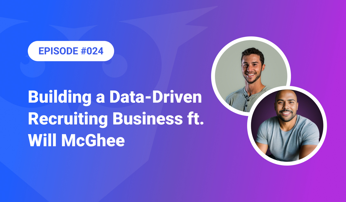 024: Building a Data-Driven Recruiting Business ft. Will McGhee